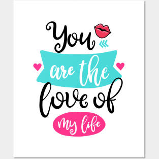 You are the love of my life Posters and Art